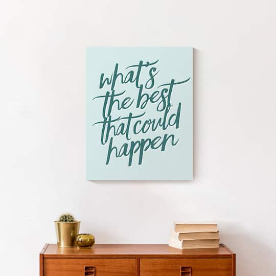 What's the Best That Could Happen 16" x 20" Canvas Wall Art
